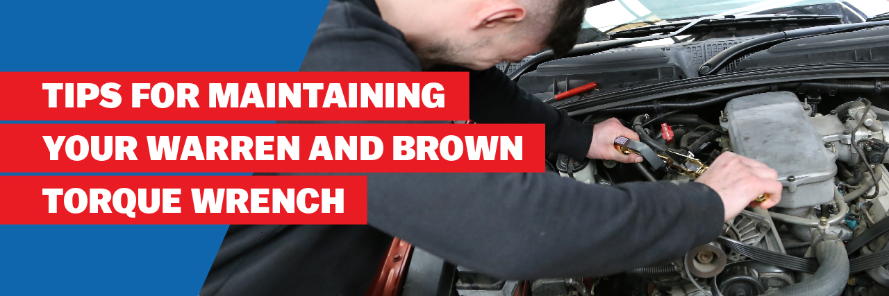 Tips for maintaining your Warren and Brown Torque Wrenches