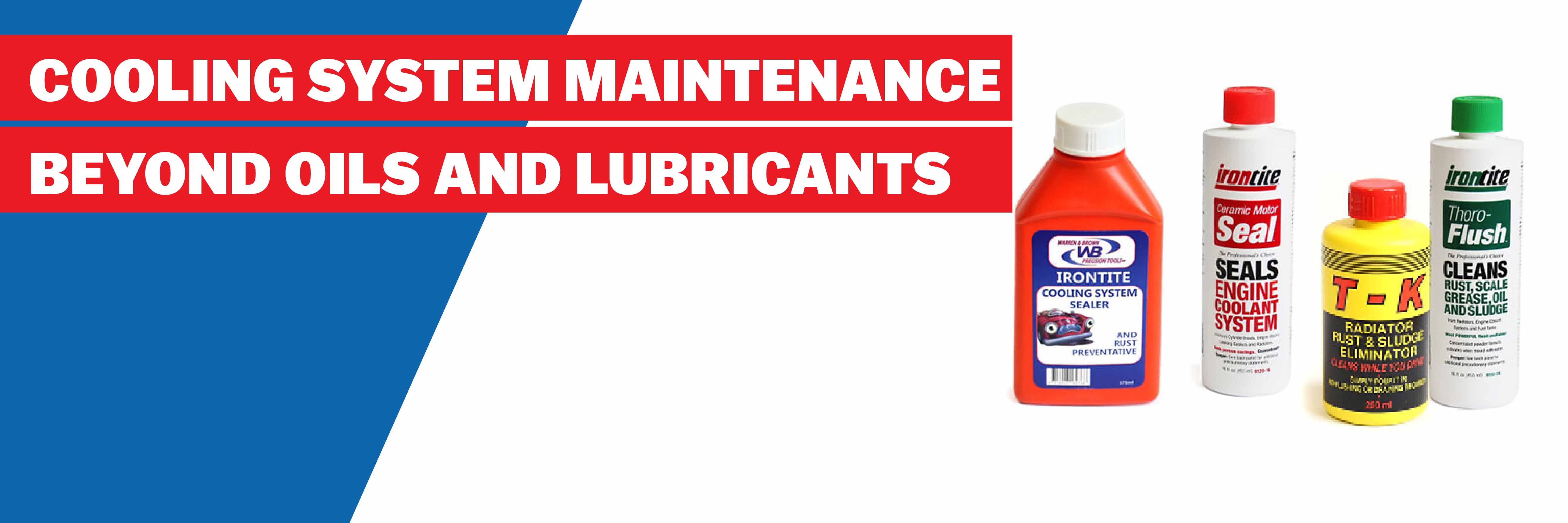 Cooling System Maintenance – Beyond Oils and Lubricants